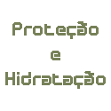 Protecção e Hidratação