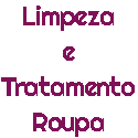 Limpeza e Tratamento Roupa