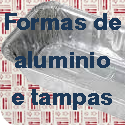 Formas de Alumínio e tampas