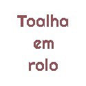 Toalha em Rolo